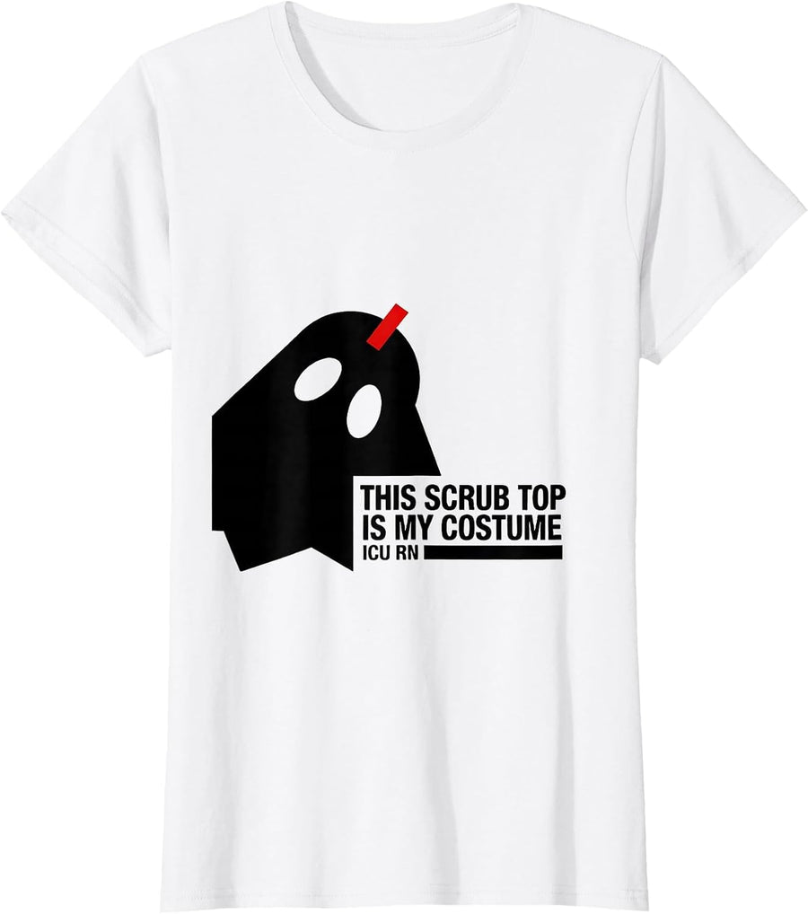 Women's This Scrub Top Is My Costume ICU RN Funny Ghost Halloween T-Shirt - White