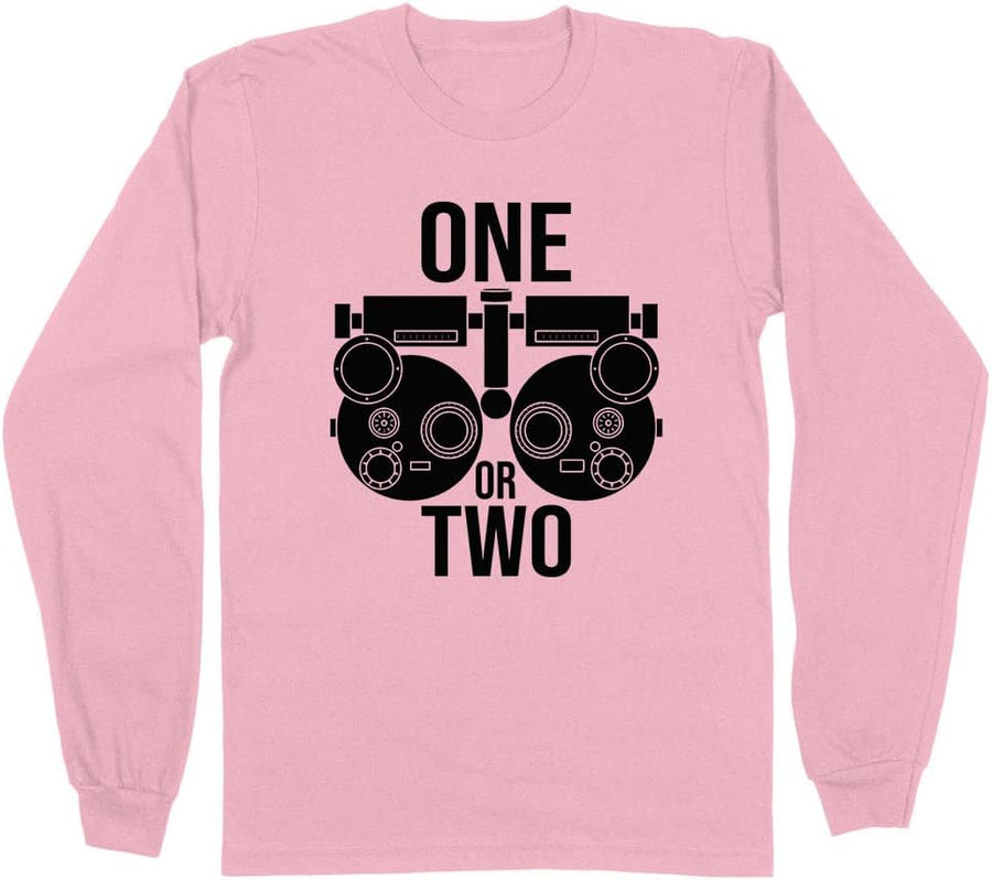 One or Two Optometrist Long Sleeve Shirt Unisex - Pink