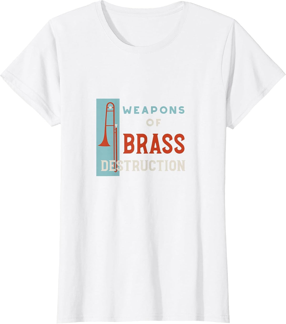 Trombone Pun Weapons of Brass Destruction T-Shirt - White