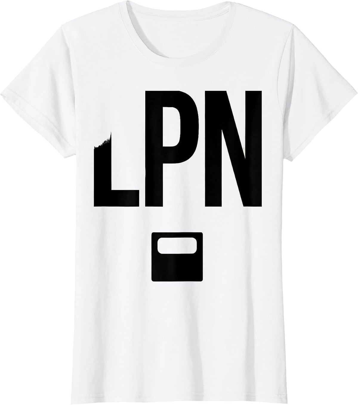 LPN Funny Nurse Humor Appreciation Gift T-Shirt - White