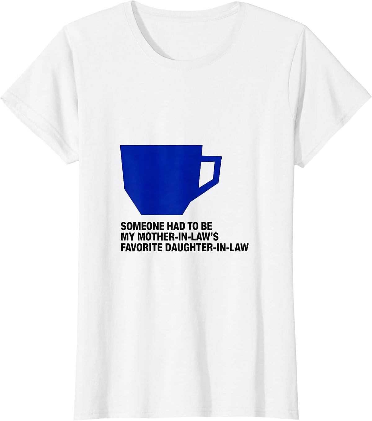 Someone Had To Be My Mother-In-Law's Favorite T-Shirt - White