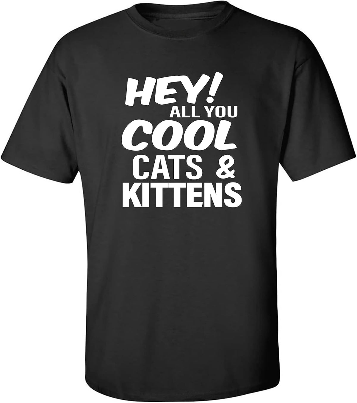 Hey! All You Cool Cats & Kittens Adult Short Sleeve T-Shirt - Black