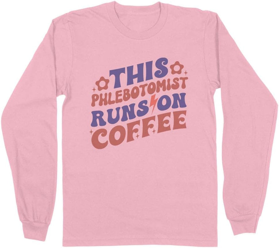 Phlebotomist Runs On Coffee Long Sleeve Shirt Unisex - Pink