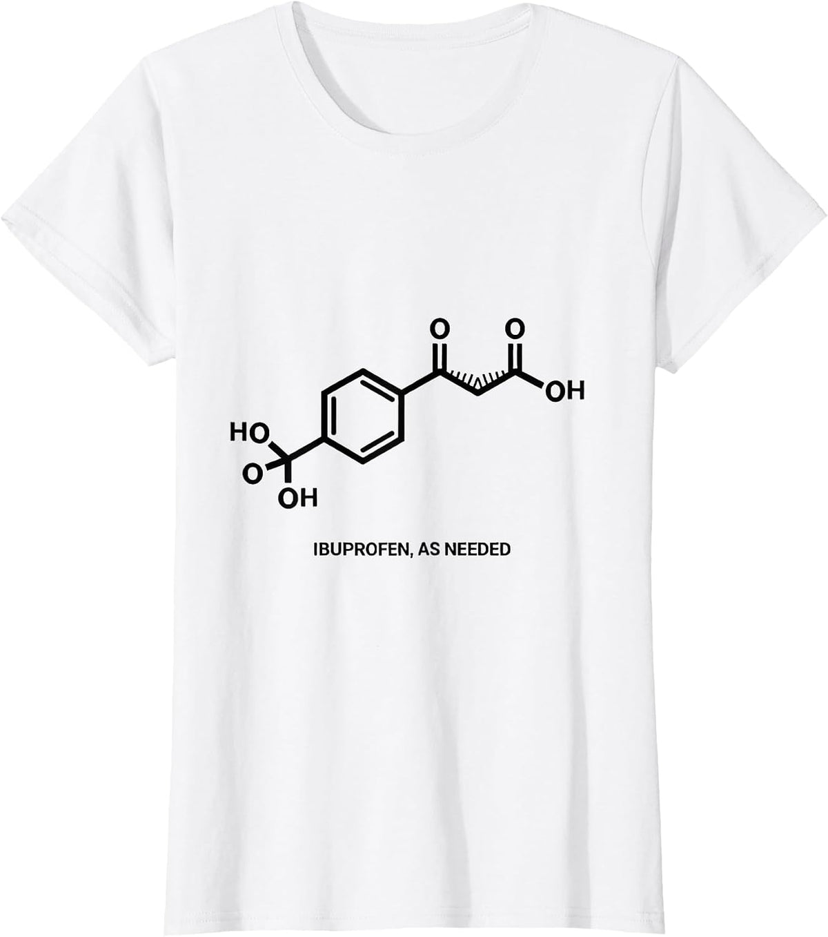 Ibuprofen, As Needed Chemical Structure Pharmacy Humor T-Shirt - White