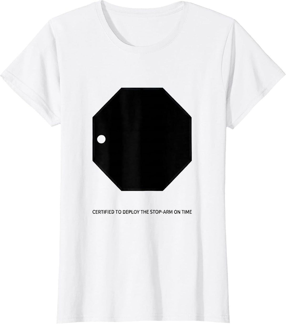 Certified To Deploy The Stop-Arm On Time Funny School Bus T-Shirt - White
