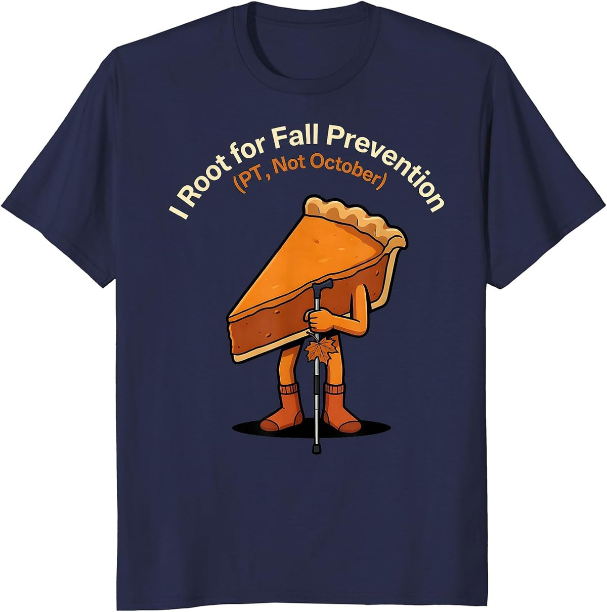 Men's I Root for Fall Prevention PT Not October Funny T-Shirt - Navy Blue