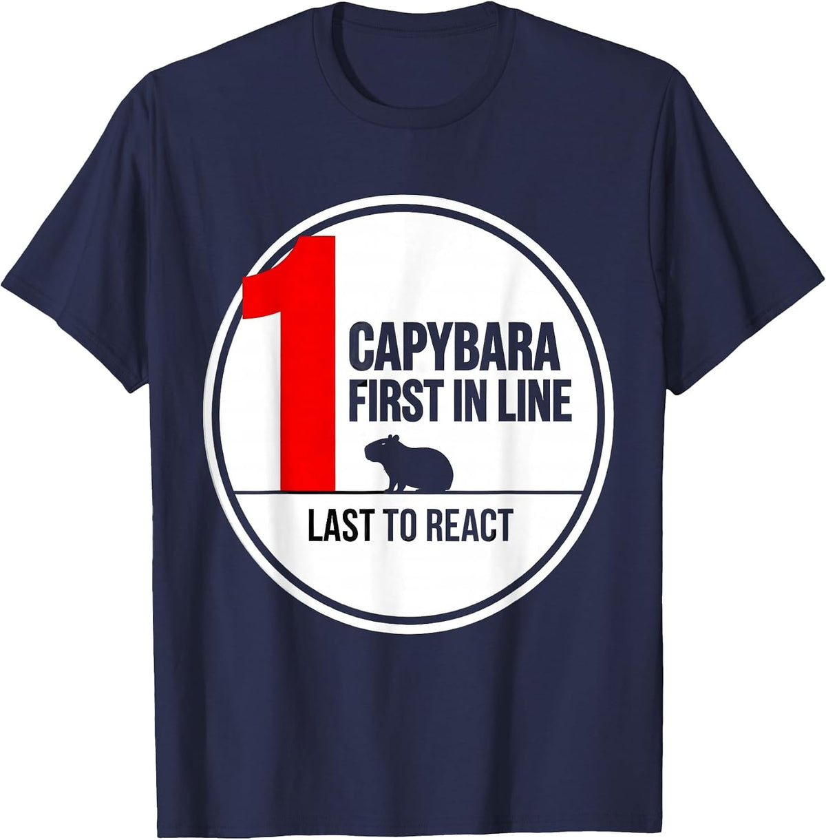 Men's Capybara — First In Line, Last To React Funny Animal Humor T-Shirt - Navy Blue