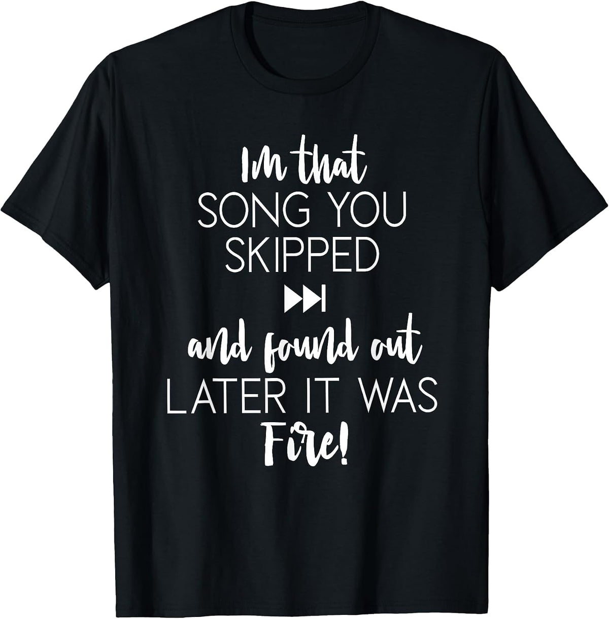 Funny Im that Song You Skipped T-Shirt - Black