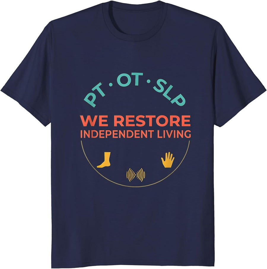 PT · OT · SLP — We Restore Independent Living Physical T-Shirt - Navy Blue