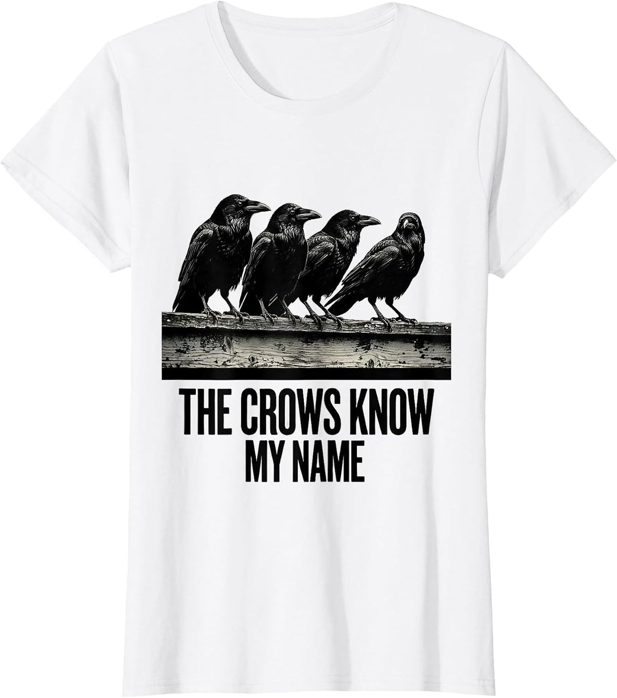 Women's The Crows Know My Name Dark Humor Crow Lover Gothic Bird Pun T-Shirt - White