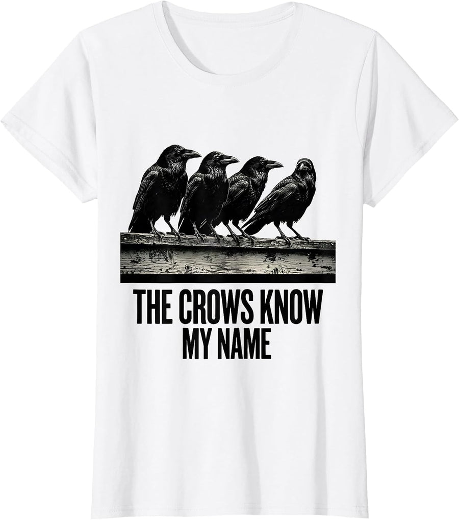 Women's The Crows Know My Name Dark Humor Crow Lover Gothic Bird Pun T-Shirt - White