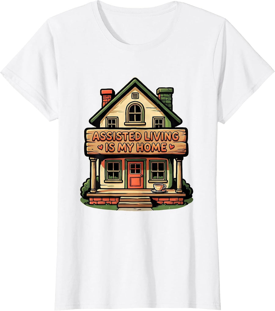 Women's Assisted Living Is My Home Cartoon Nurse Healthcare Worker T-Shirt - White