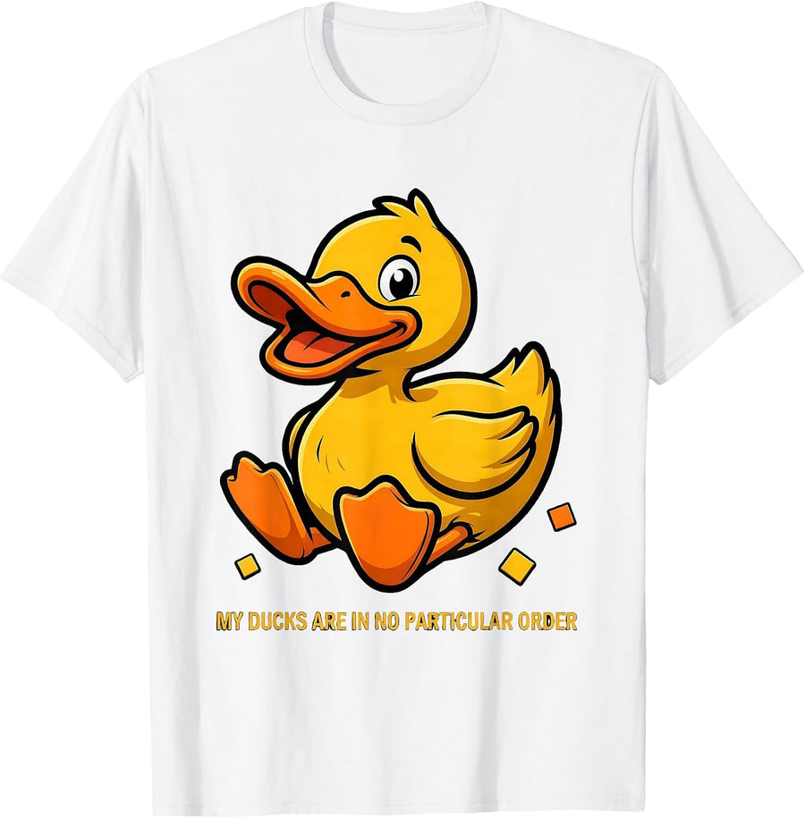 Men's My Ducks Are In No Particular Order Funny Duck Lover Novelty T-Shirt - White