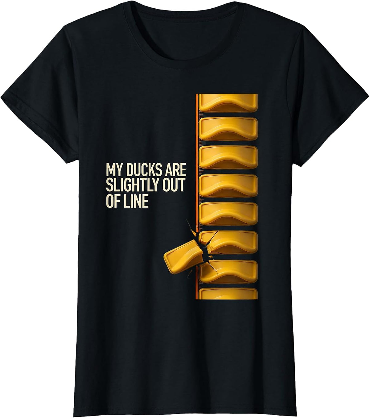 My Ducks Are Slightly Out Of Line Funny Duck Novelty Gift T-Shirt - Black