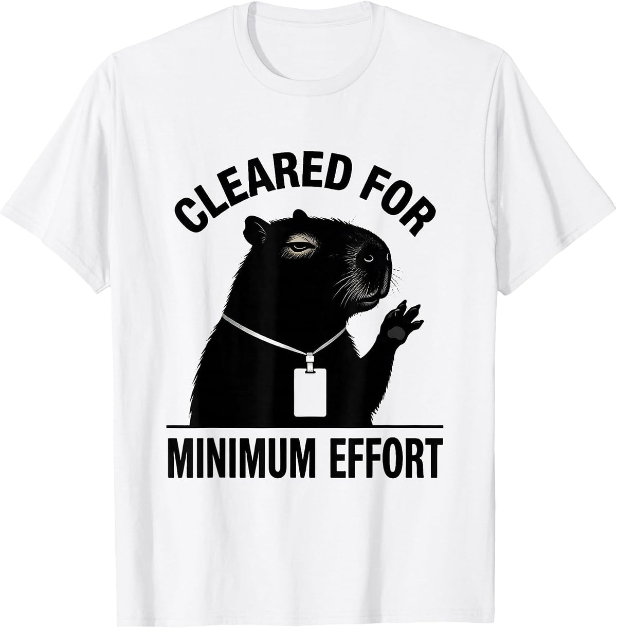 Men's Cleared For Minimum Effort Funny Capybara Animal Meme Humor T-Shirt - White