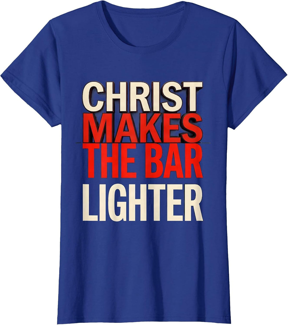 Women's Christ Makes The Bar Lighter Funny Christian Gym T-Shirt - Royal Blue