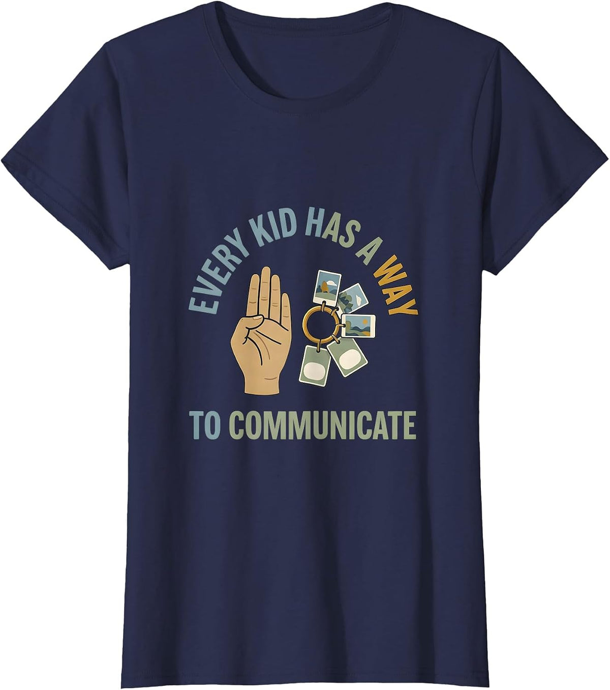 Women's Every Kid Has A Way To Communicate Special Education Teacher T-Shirt - Navy Blue