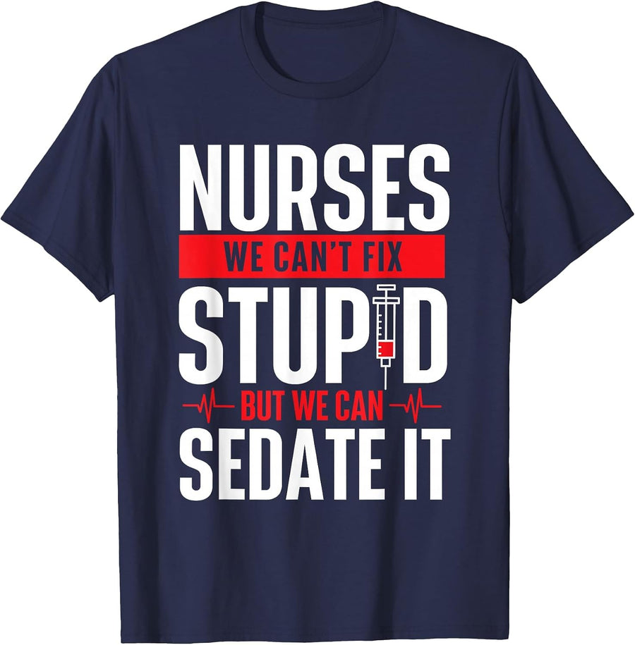 We Can't Fix Stupid But We Can Sedate It - Nurse Nursing T-Shirt - Navy Blue