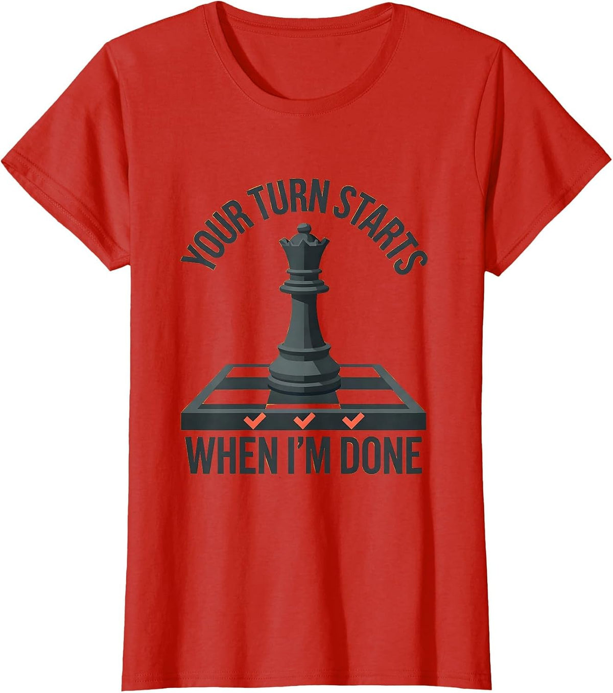 Women's Your Turn Starts When I'm Done Funny Chess Player Gift T-Shirt - Red