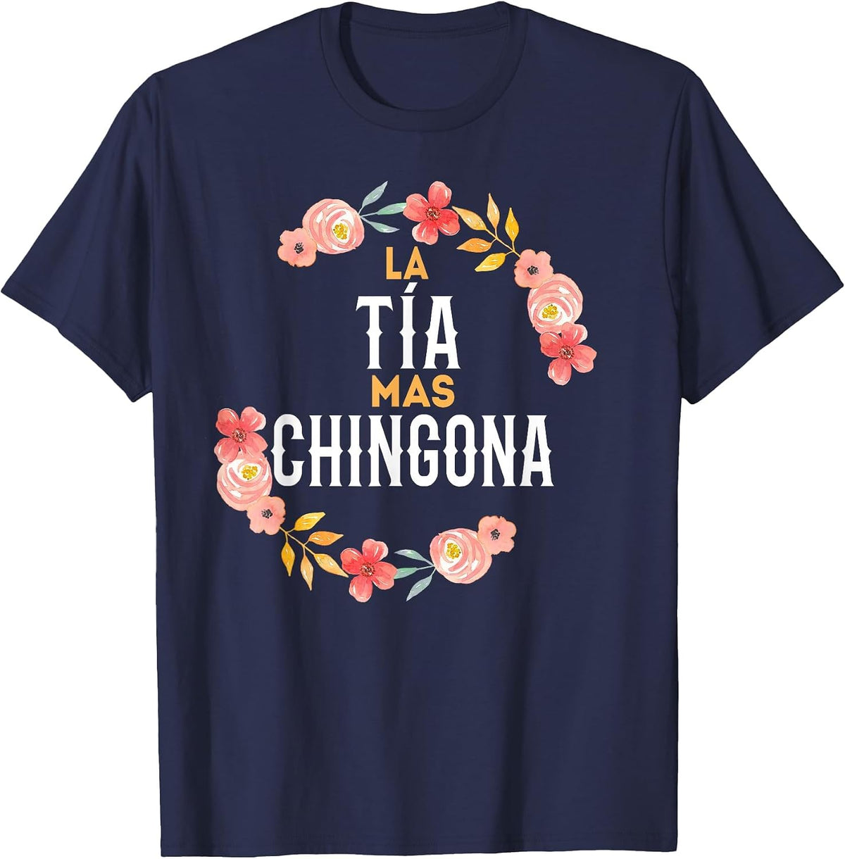 La Tia Mas Chingona Spanish Aunt Floral Arch T-Shirt - Navy Blue