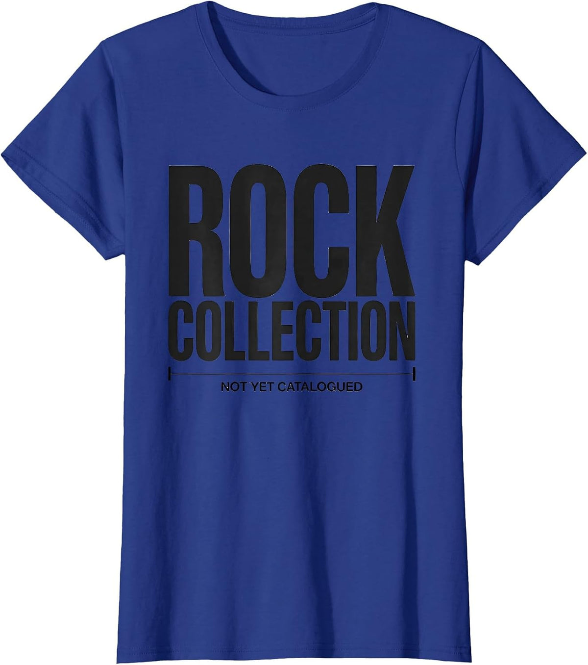 Women's Rock Collection Not Yet Catalogued Funny Rock Collector T-Shirt - Royal Blue