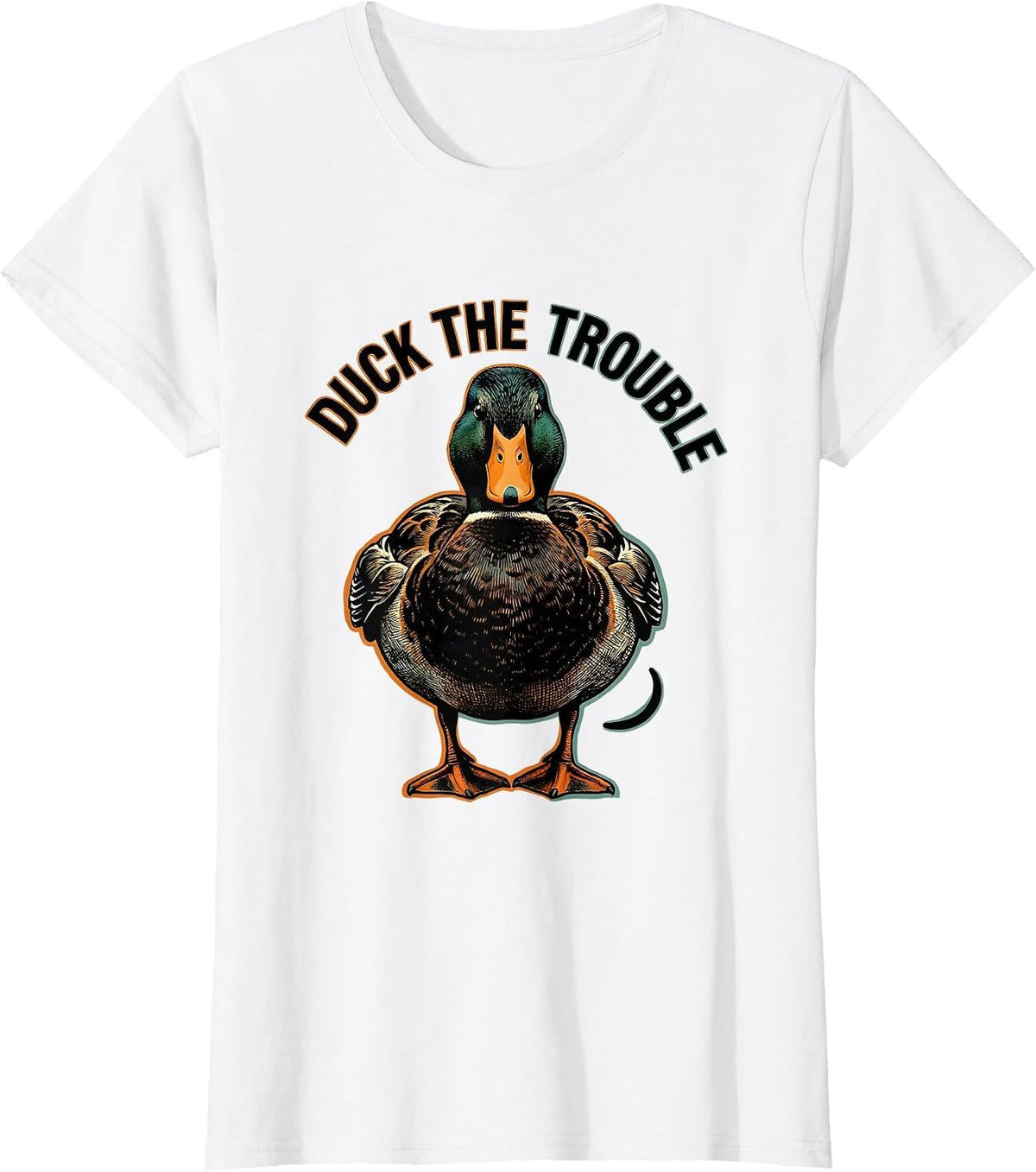 Duck The Trouble Sarcastic Duck Novelty Humor Gift T-Shirt - White