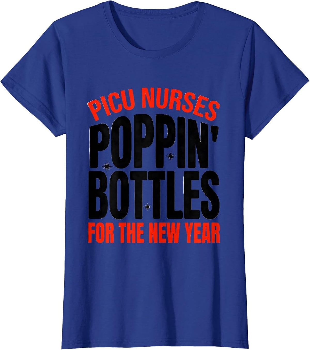Women's PICU Nurses Poppin' Bottles For The New Year Humor T-Shirt - Royal Blue