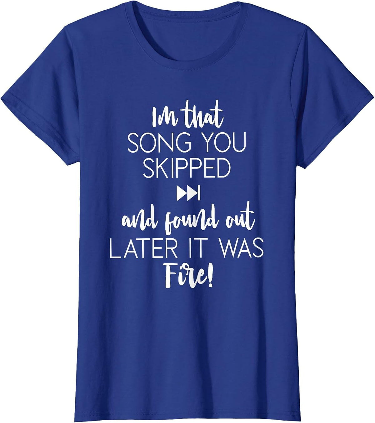 Funny Im that Song You Skipped T-Shirt - Royal Blue