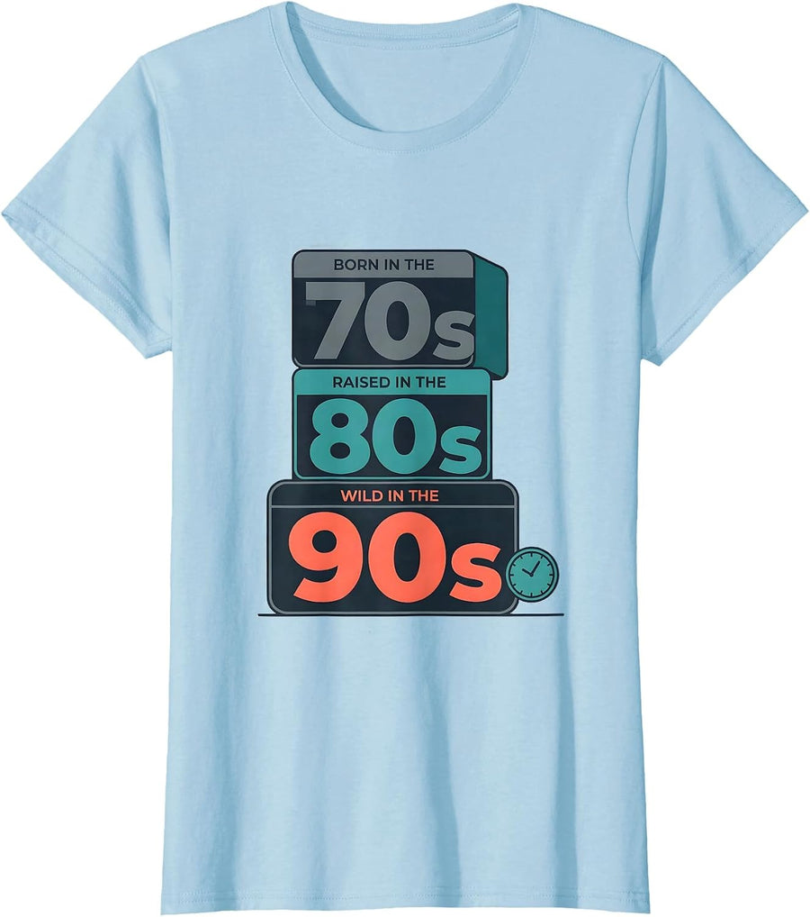 Women's Born In The 70s Raised In The 80s Wild In The 90s Nostalgic T-Shirt - Baby Blue