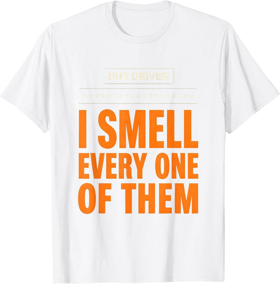 Men's Bus Driver. I Smell Every One Of Them Funny Halloween T-Shirt - White