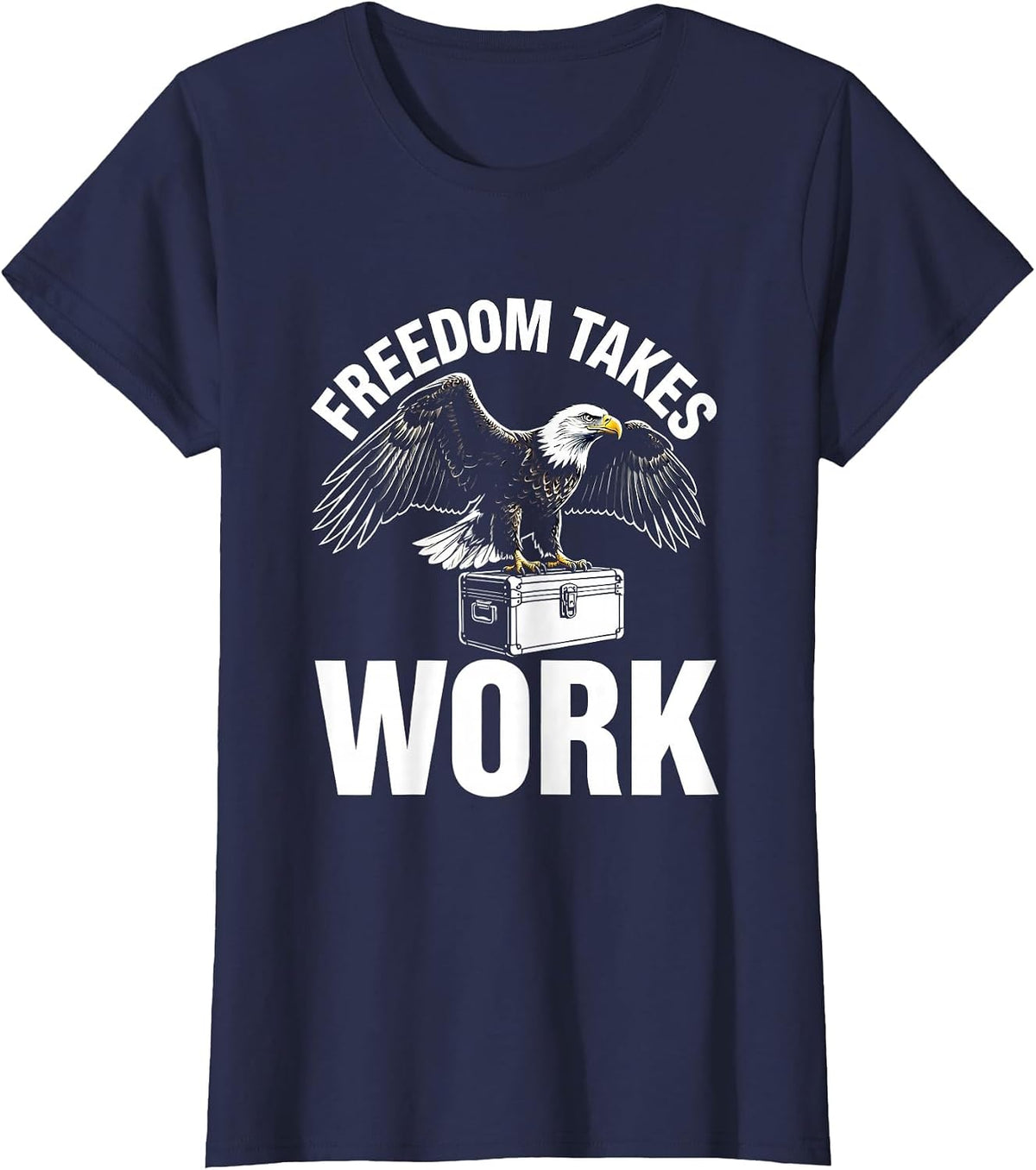 Women's Freedom Takes Work Labor Day Bald Eagle Design T-Shirt - Navy Blue