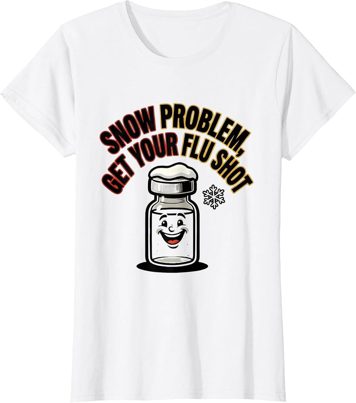 Snow Problem Get Your Flu Shot Funny Nurse Doctor Humor T-Shirt - White