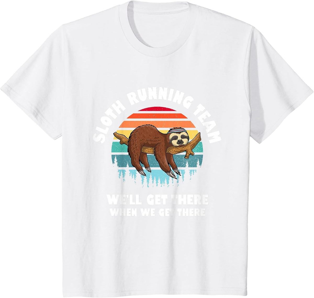 Sloth Running Team - We'll Get There When We Get There T-Shirt - White