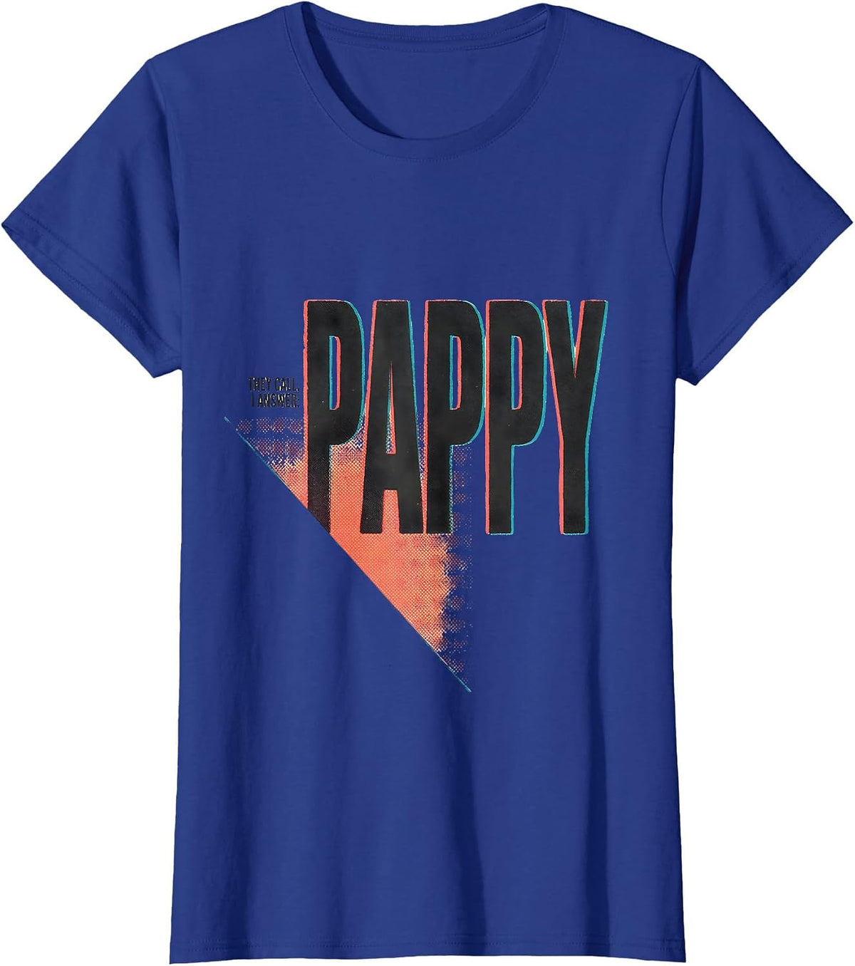 Women's They Call, I Answer: Pappy Funny Grandpa Family Pride T-Shirt - Royal Blue