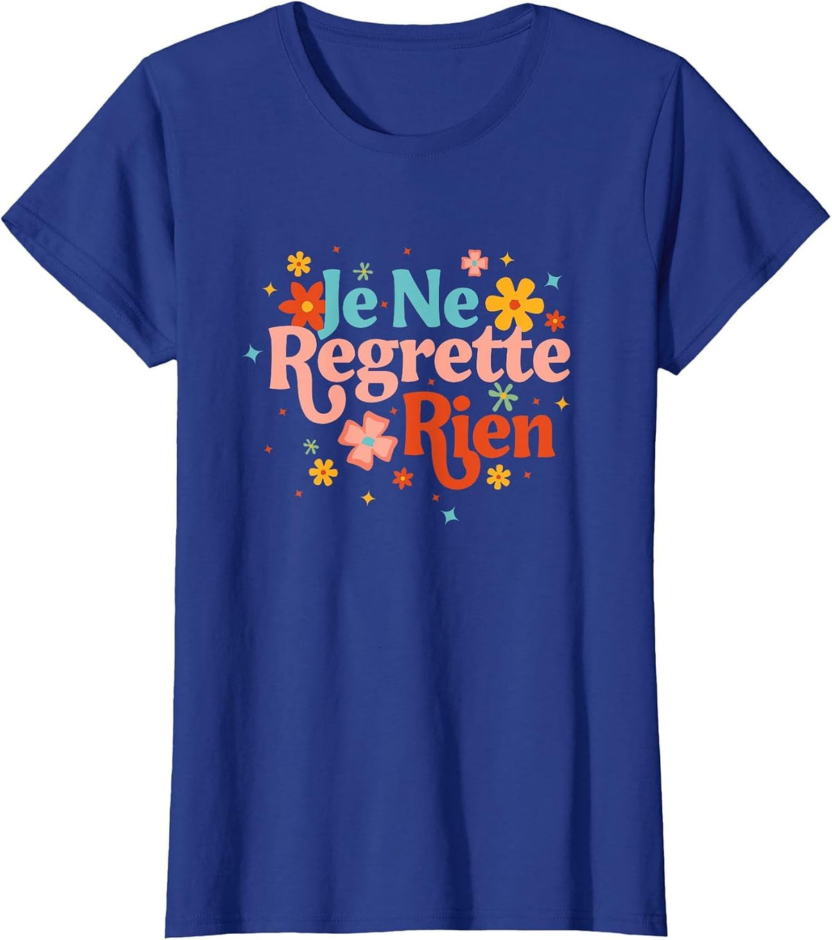 Je Ne Regrette Rien French Saying Inspirational Motivation T-Shirt - Royal Blue