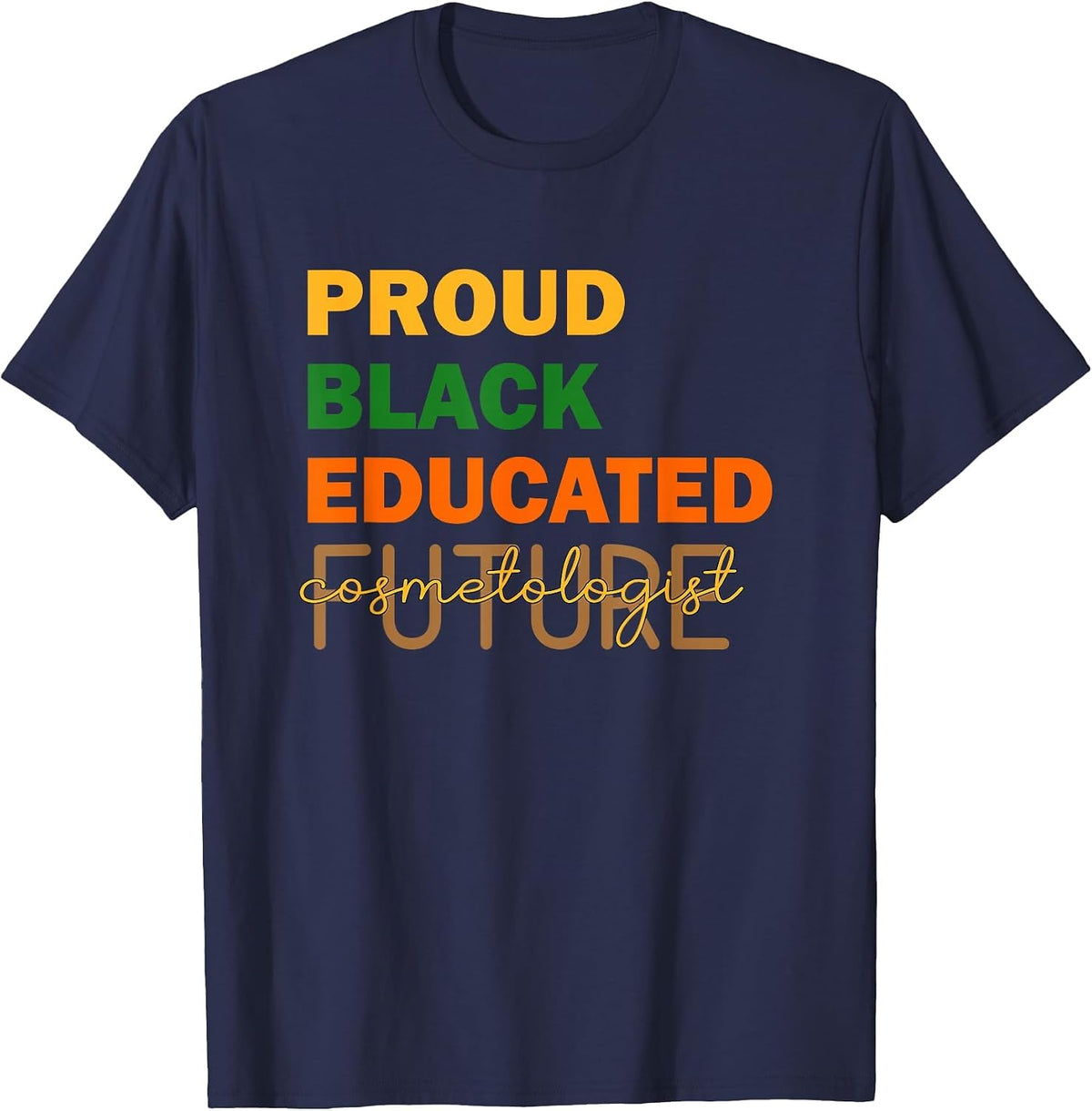 Proud Black Educated Future Cosmetologist T-Shirt - Navy Blue