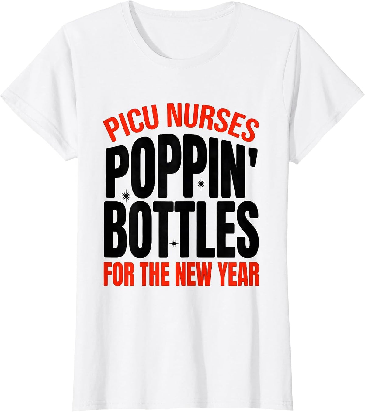 Women's PICU Nurses Poppin' Bottles For The New Year Humor T-Shirt - White