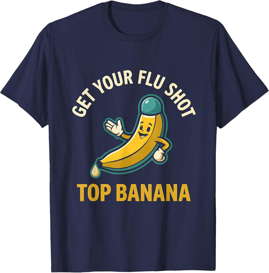 Get Your Flu Shot—Top Banana Funny Healthcare Worker T-Shirt - Navy Blue