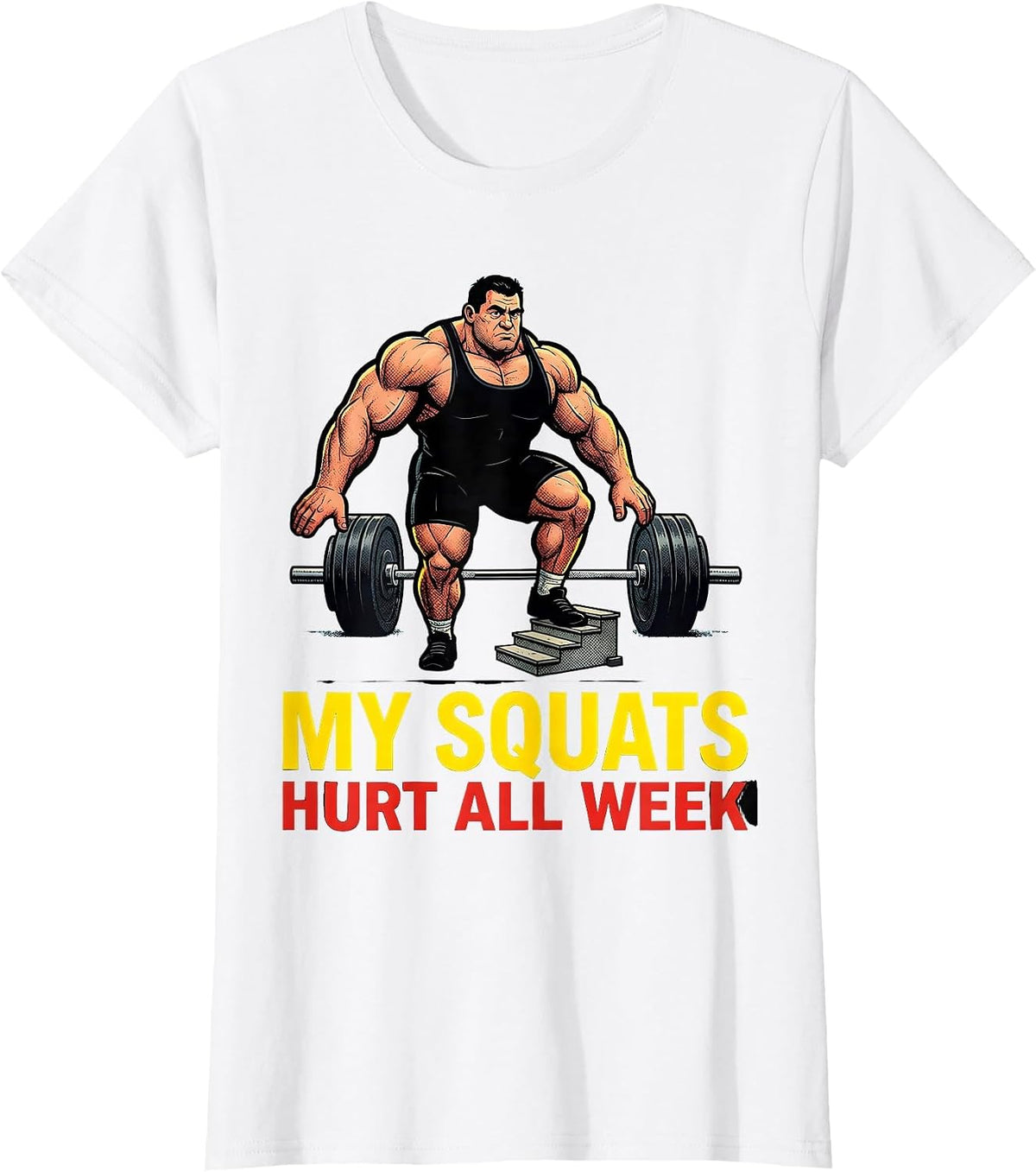 Women's My Squats Hurt All Week Funny Gym Workout Weightlifter Humor T-Shirt - White