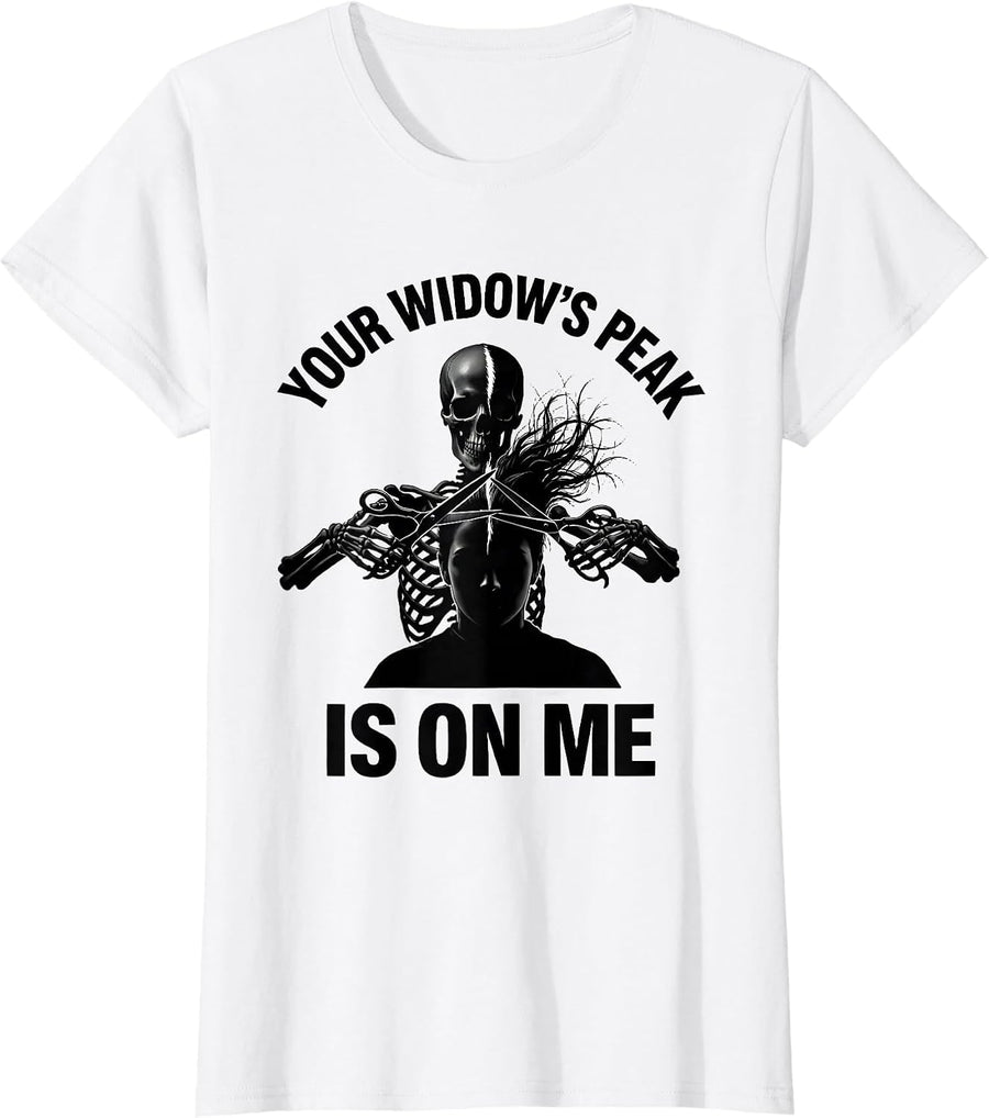 Women's Your Widow's Peak Is On Me Funny Skeleton Hairstylist T-Shirt - White