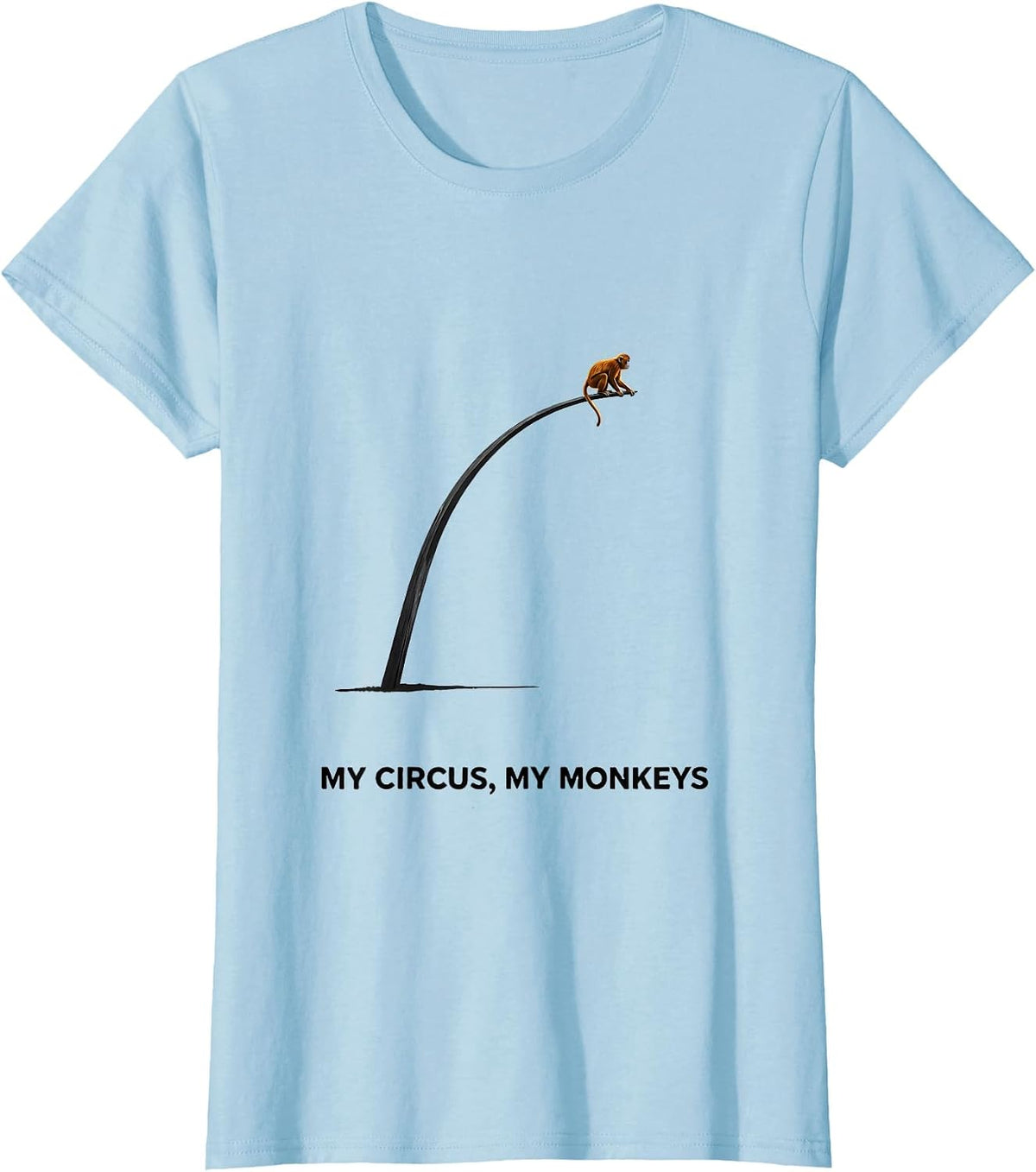 Women's My Circus My Monkeys Minimalist Circus Party Costume T-Shirt - Baby Blue