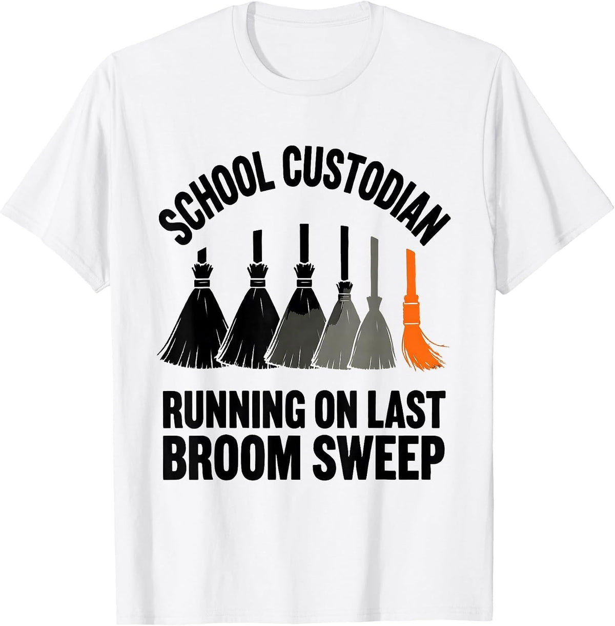 Men's School Custodian, Running On Last Broom Sweep Funny T-Shirt - White