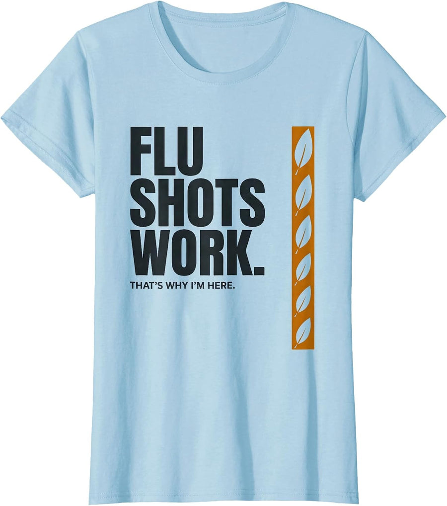 Women's Flu Shots Work That's Why I'm Here Funny Nurse Healthcare T-Shirt - Baby Blue