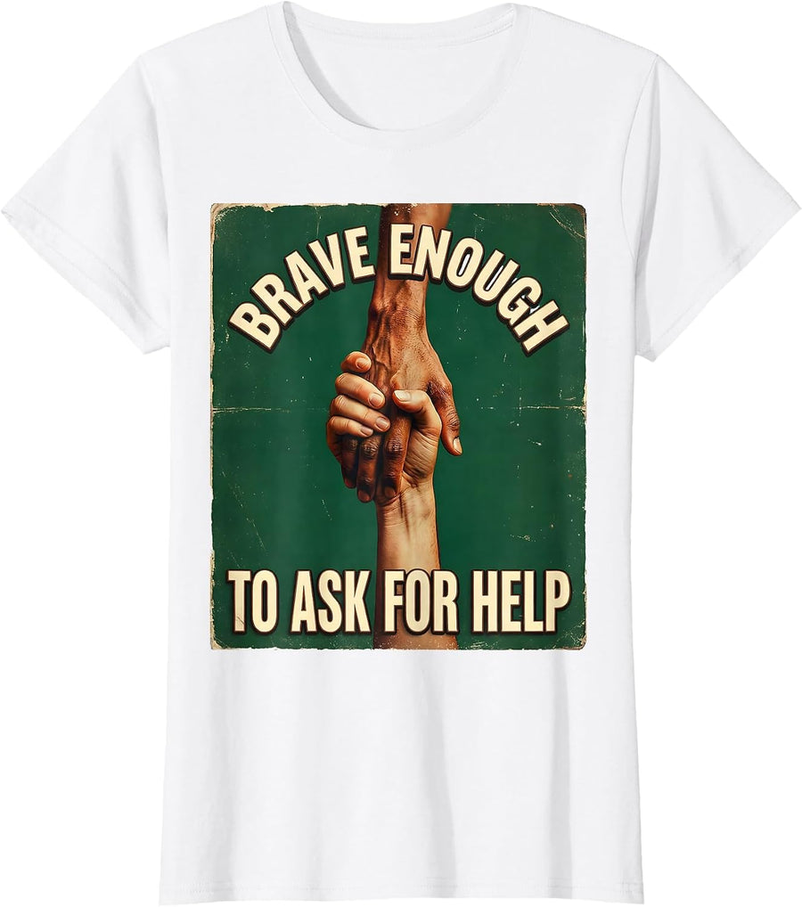 Women's Brave Enough To Ask For Help Suicide Awareness T-Shirt - White