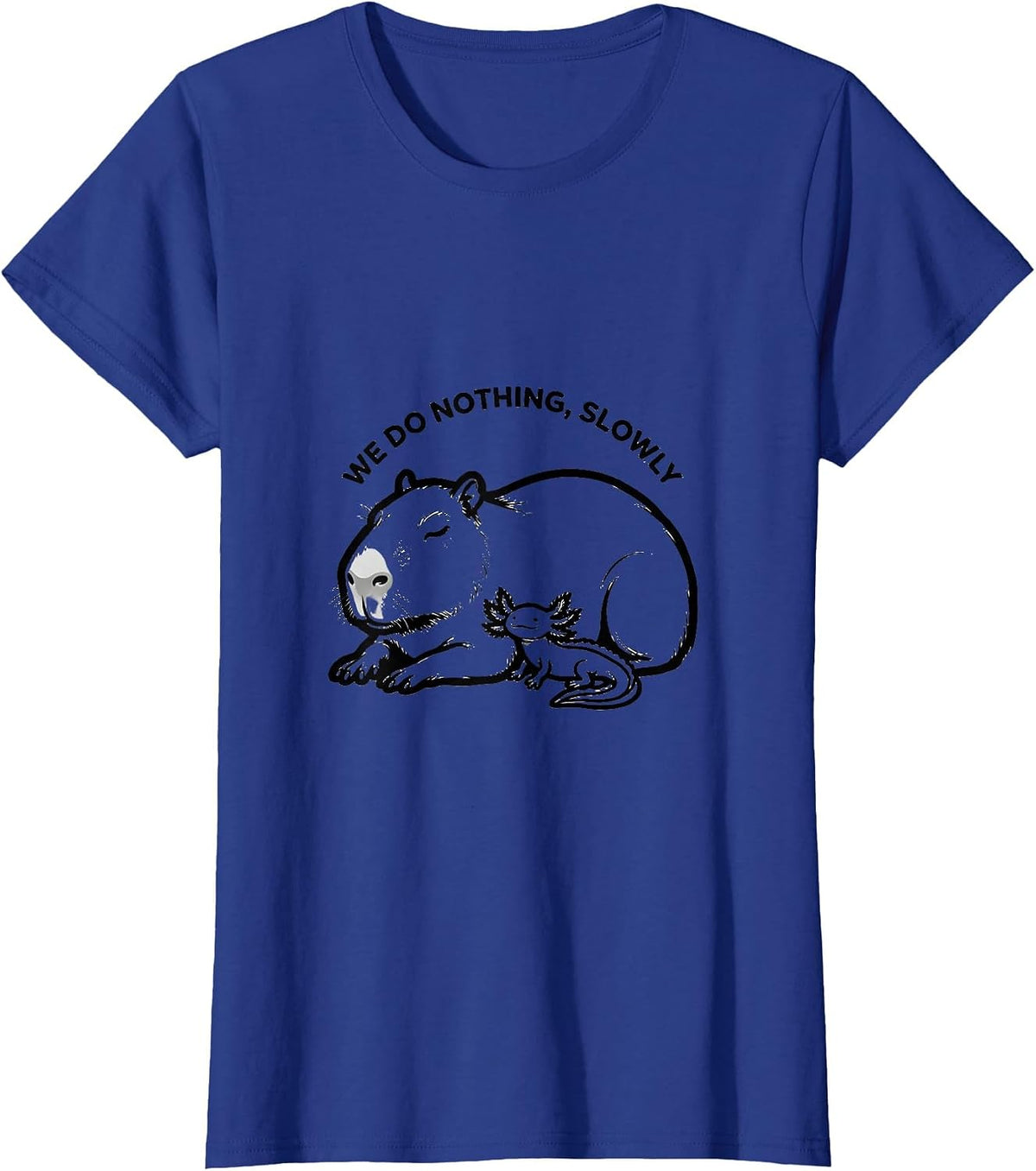 Women's We Do Nothing, Slowly Cute Kawaii Capybara Axolotl Animal T-Shirt - Royal Blue