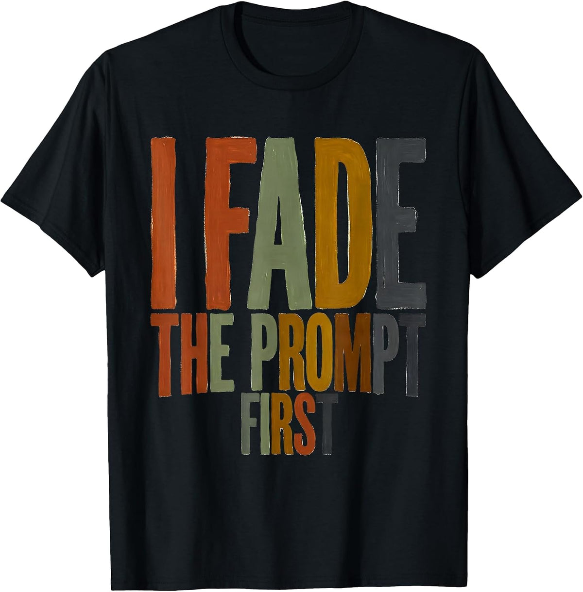 Men's I Fade The Prompt First Funny Special Education Teacher SPED T-Shirt - Black