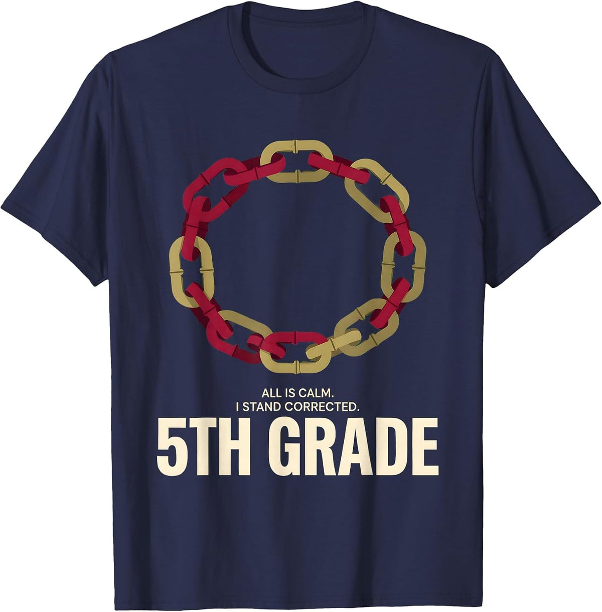 All Is Calm I Stand Corrected 5th Grade Teacher T-Shirt - Navy Blue