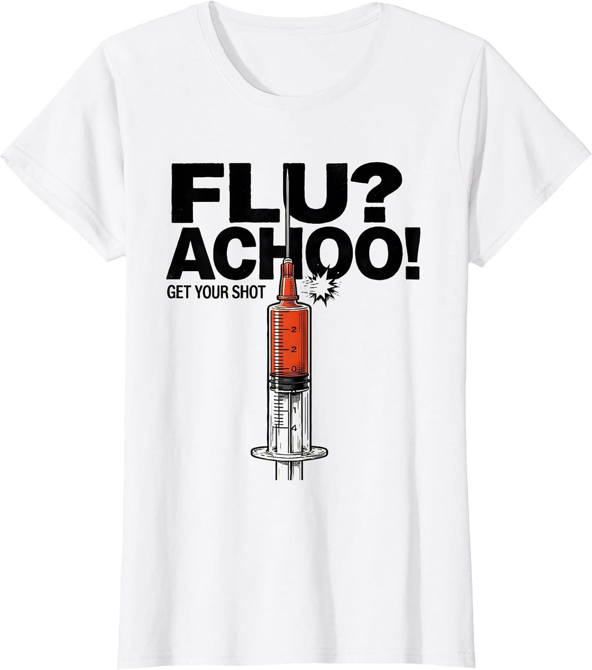 Flu? Achoo! Get Your Shot Funny Nurse Doctor Healthcare T-Shirt - White