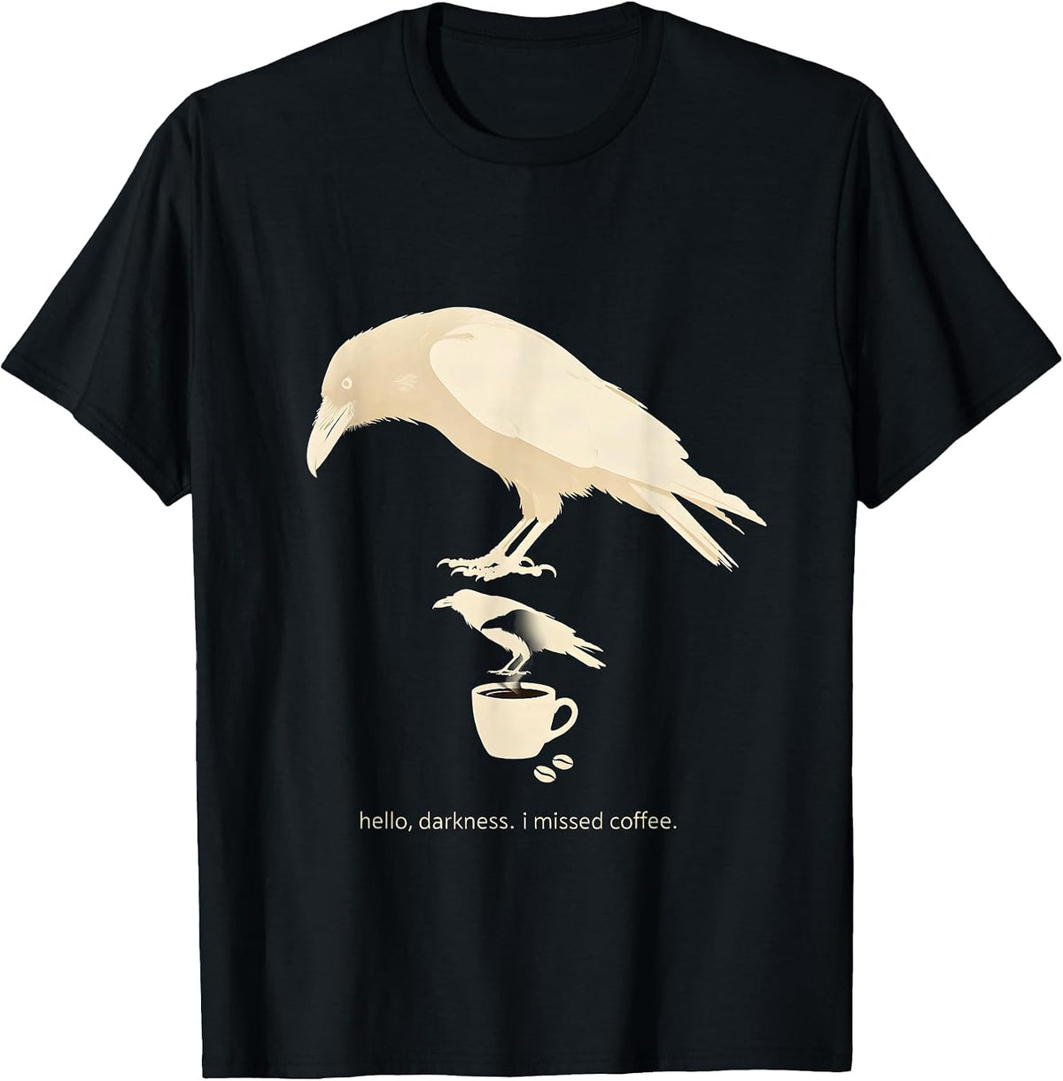 Men's hello, darkness. i missed coffee. Funny Raven Coffee Dark T-Shirt - Black