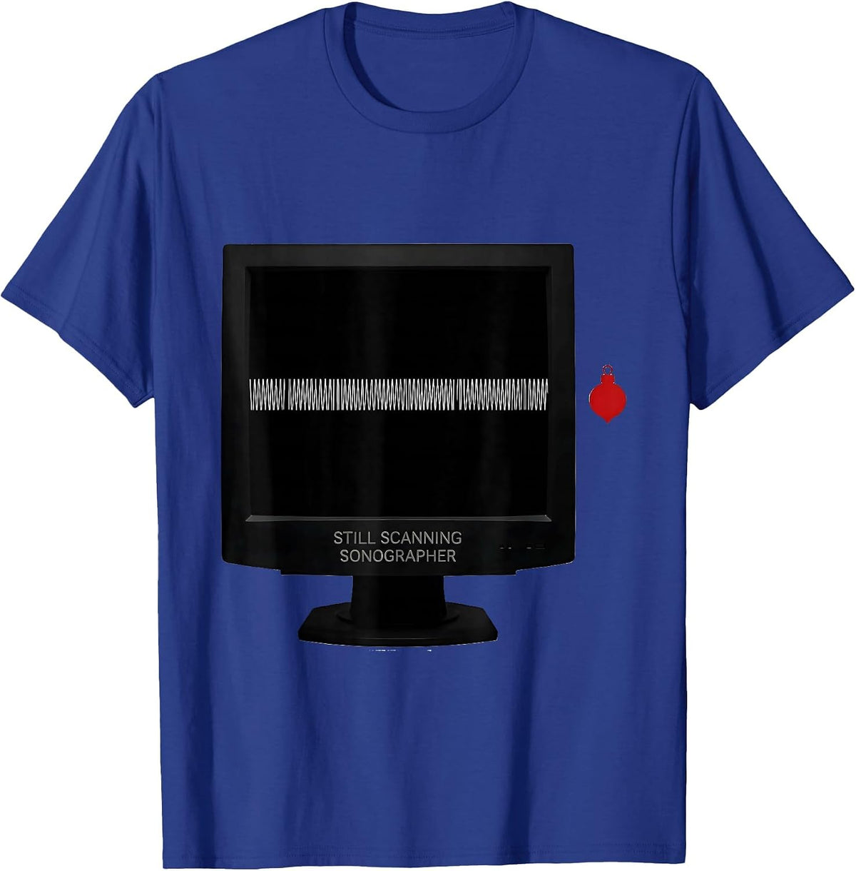 Still Scanning Sonographer Funny Radiology Tech Christmas T-Shirt - Royal Blue